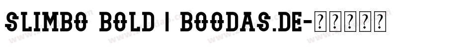 SLIMBO BOLD | BOODAS.DE字体转换